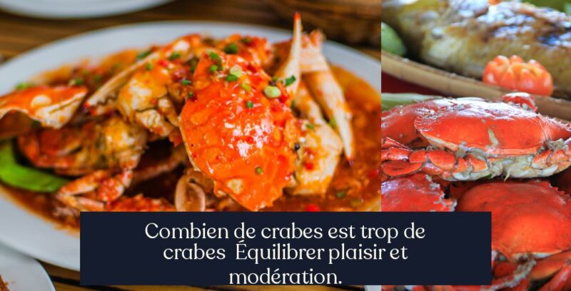 Combien de crabes est trop de crabes Équilibrer plaisir et modération.