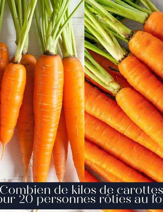 Combien de kilos de carottes pour 20 personnes rôties au four