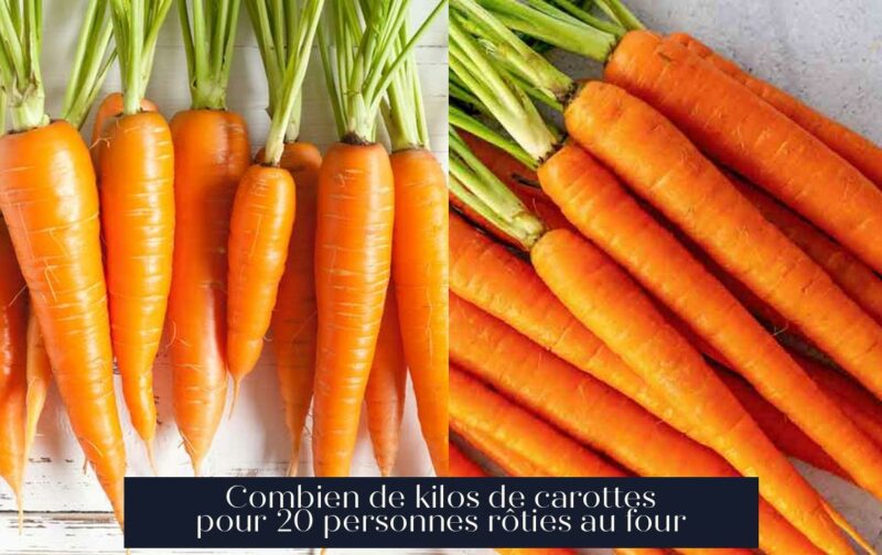 Combien de kilos de carottes pour 20 personnes rôties au four