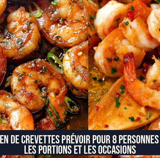 Combien de crevettes prévoir pour 8 personnes selon les portions et les occasions
