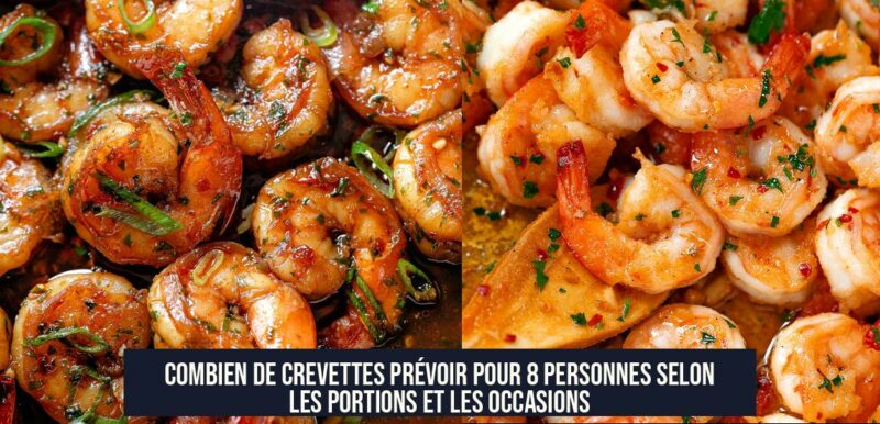 Combien de crevettes prévoir pour 8 personnes selon les portions et les occasions