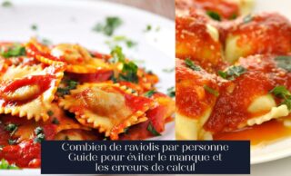 Combien de raviolis par personne Guide pour éviter le manque et les erreurs de calcul