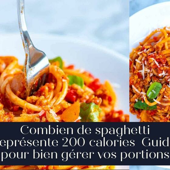Combien de spaghetti représente 200 calories Guide pour bien gérer vos portions