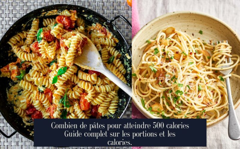 Combien de pâtes pour atteindre 500 calories Guide complet sur les portions et les calories.