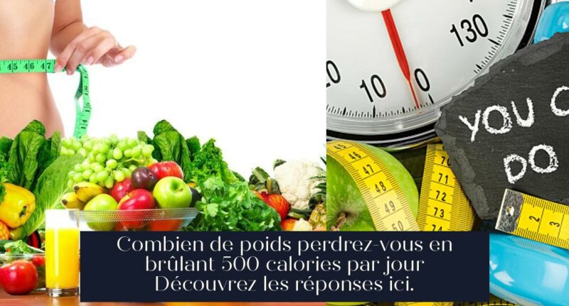 Combien de poids perdrez-vous en brûlant 500 calories par jour Découvrez les réponses ici.