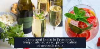 Comment boire le Prosecco : température, verre, présentation et accords mets