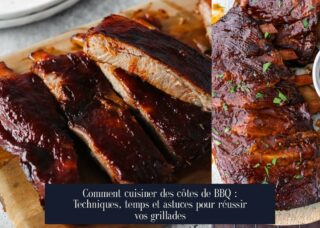 Comment cuisiner des côtes de BBQ : Techniques, temps et astuces pour réussir vos grillades