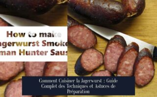 Comment Cuisiner la Jagerwurst : Guide Complet des Techniques et Astuces de Préparation