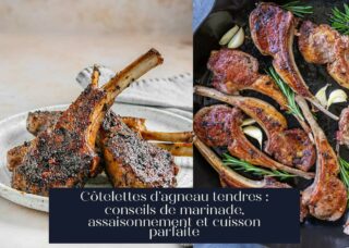 Côtelettes d'agneau tendres : conseils de marinade, assaisonnement et cuisson parfaite