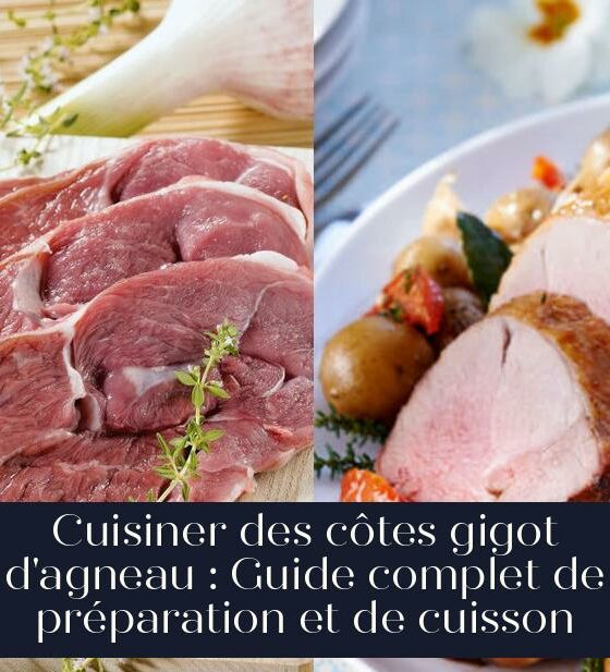 Cuisiner des côtes gigot d'agneau : Guide complet de préparation et de cuisson