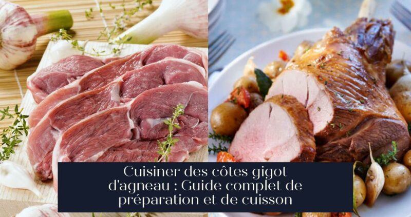 Cuisiner des côtes gigot d'agneau : Guide complet de préparation et de cuisson