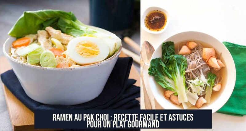 Ramen au Pak Choi : Recette Facile et Astuces pour un Plat Gourmand