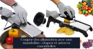 Couper des allumettes avec une mandoline : étapes et astuces essentielles