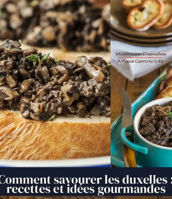 Comment savourer les duxelles : recettes et idées gourmandes