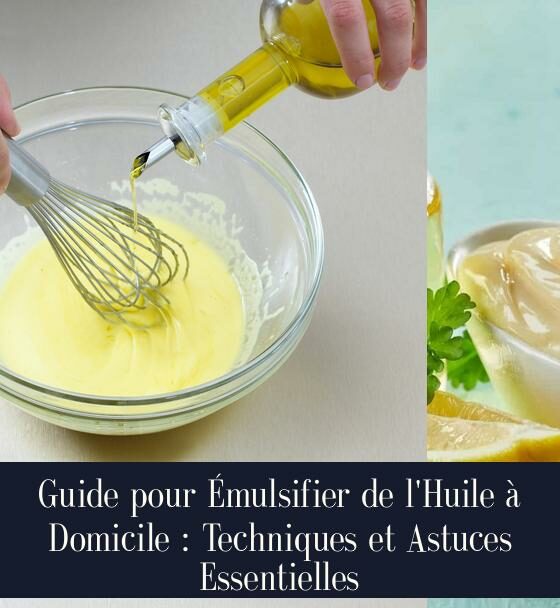 Guide pour Émulsifier de l'Huile à Domicile : Techniques et Astuces Essentielles