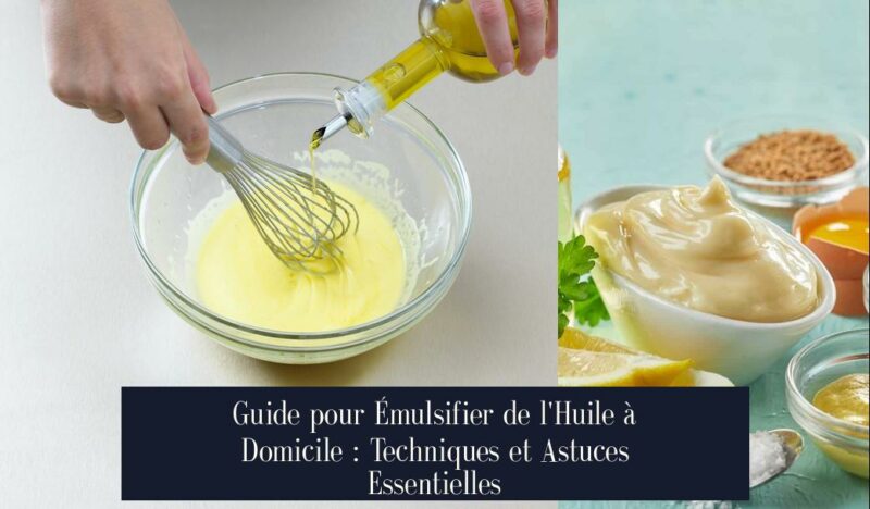 Guide pour Émulsifier de l'Huile à Domicile : Techniques et Astuces Essentielles
