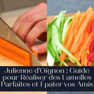 Julienne d'Oignon : Guide pour Réaliser des Lamelles Parfaites et Épater vos Amis