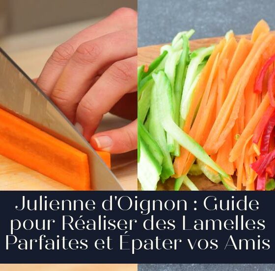 Julienne d'Oignon : Guide pour Réaliser des Lamelles Parfaites et Épater vos Amis