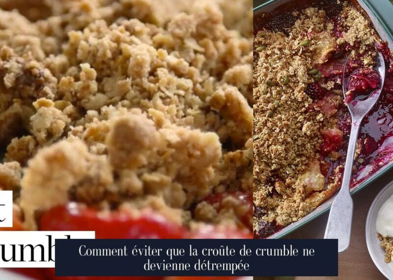Comment éviter que la croûte de crumble ne devienne détrempée