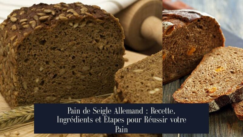 Pain de Seigle Allemand : Recette, Ingrédients et Étapes pour Réussir votre Pain