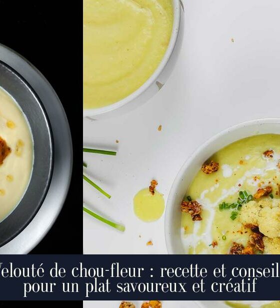 Velouté de chou-fleur : recette et conseils pour un plat savoureux et créatif