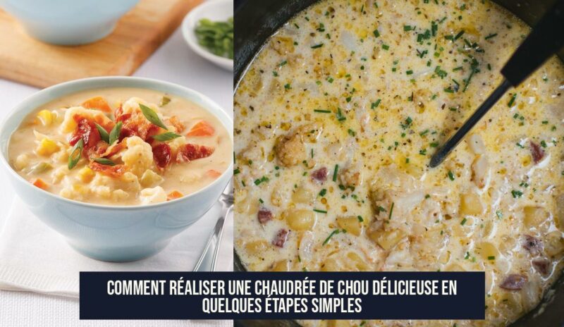 Comment réaliser une chaudrée de chou délicieuse en quelques étapes simples