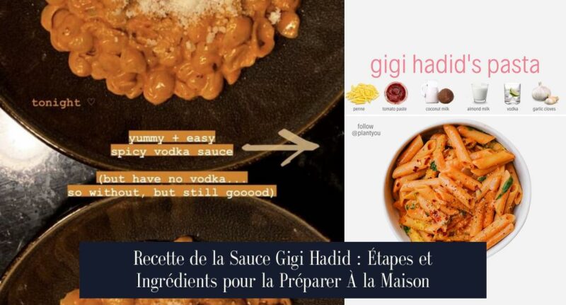 Recette de la Sauce Gigi Hadid : Étapes et Ingrédients pour la Préparer À la Maison