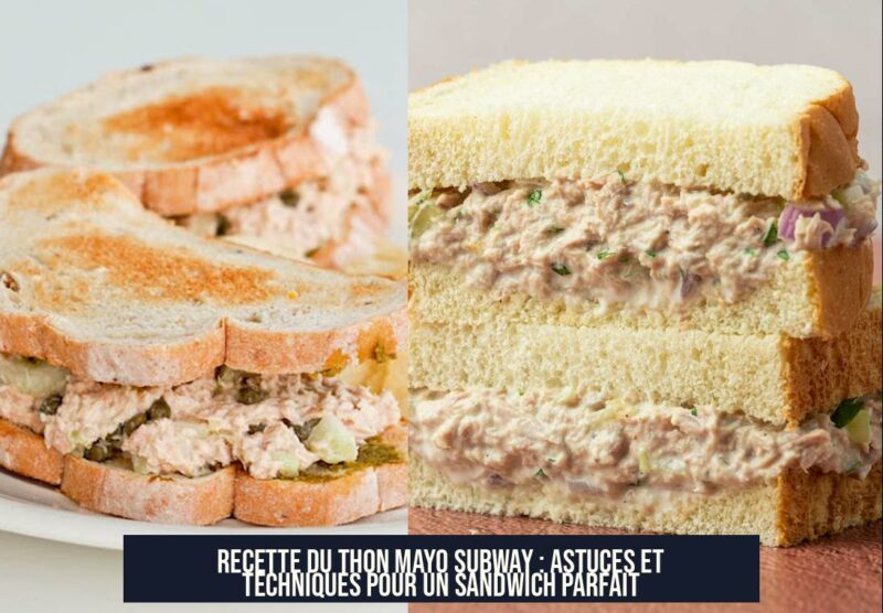 Recette du Thon Mayo Subway : Astuces et Techniques pour un Sandwich Parfait