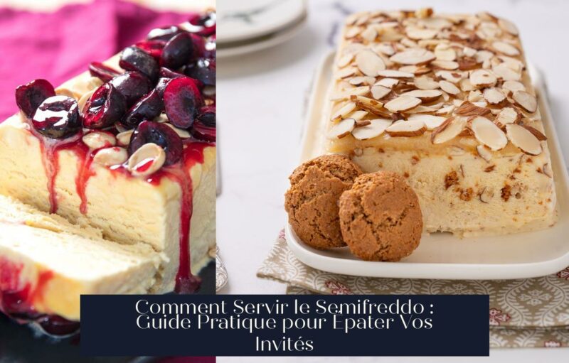 Comment Servir le Semifreddo : Guide Pratique pour Épater Vos Invités