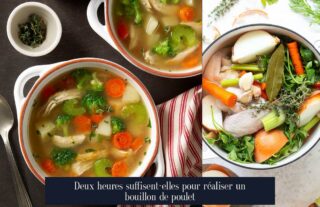 Deux heures suffisent-elles pour réaliser un bouillon de poulet