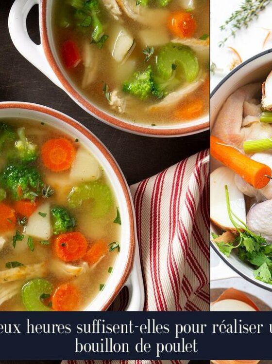Deux heures suffisent-elles pour réaliser un bouillon de poulet