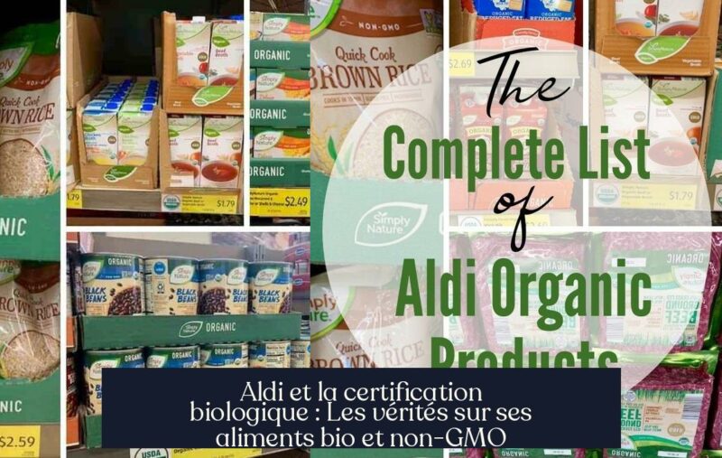 Aldi et la certification biologique : Les vérités sur ses aliments bio et non-GMO