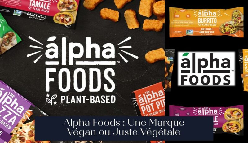 Alpha Foods : Une Marque Végan ou Juste Végétale