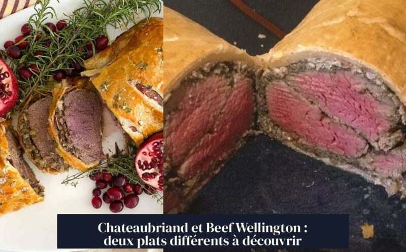 Chateaubriand et Beef Wellington : deux plats différents à découvrir
