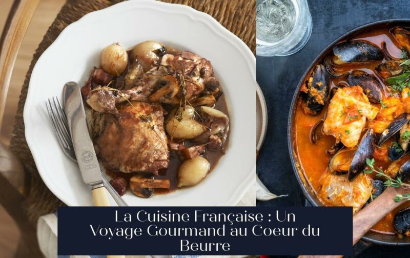 La Cuisine Française : Un Voyage Gourmand au Coeur du Beurre