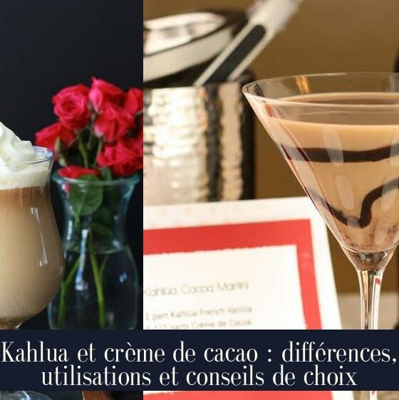 Kahlua et crème de cacao : différences, utilisations et conseils de choix