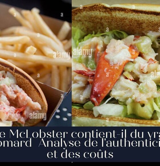 Le McLobster contient-il du vrai homard Analyse de l'authenticité et des coûts