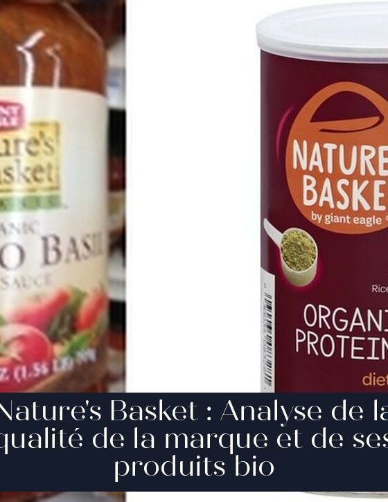 Nature's Basket : Analyse de la qualité de la marque et de ses produits bio