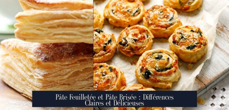 Pâte Feuilletée et Pâte Brisée : Différences Claires et Délicieuses