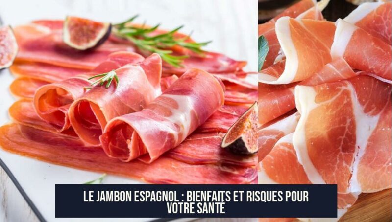 Le Jambon Espagnol : Bienfaits et Risques Pour Votre Santé