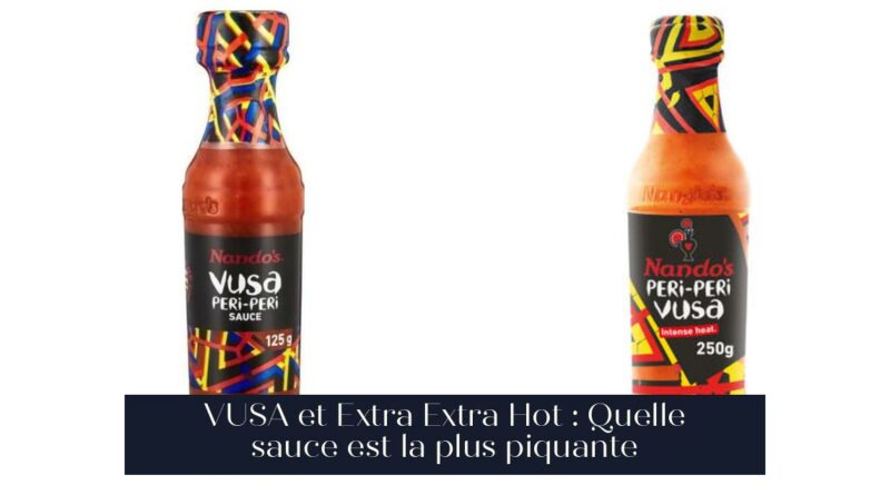 VUSA et Extra Extra Hot : Quelle sauce est la plus piquante