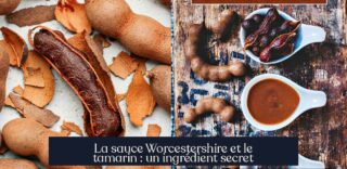 La sauce Worcestershire et le tamarin : un ingrédient secret