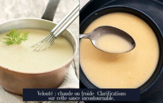 Velouté : chaude ou froide Clarifications sur cette sauce incontournable.