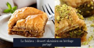 La Baklava : dessert ukrainien ou héritage partagé