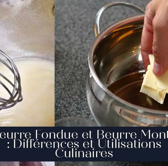 Beurre Fondue et Beurre Monté : Différences et Utilisations Culinaires