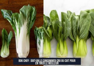 Bok Choy : Doit-on le Consommer Cru ou Cuit pour En Tirer le Meilleur