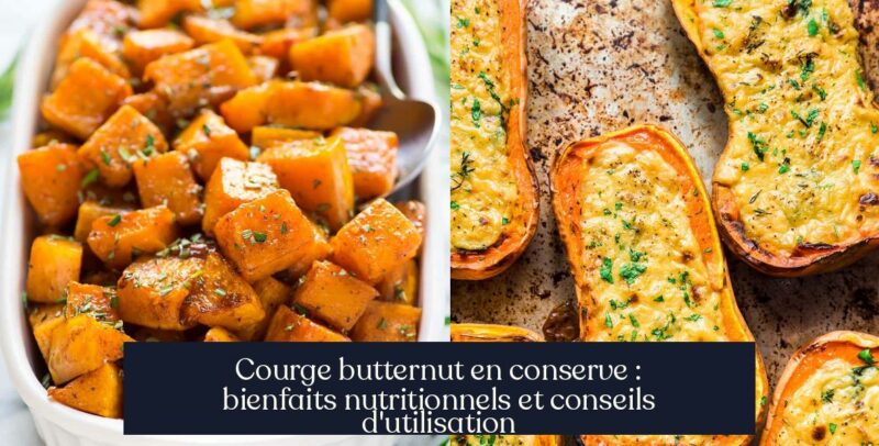 Courge butternut en conserve : bienfaits nutritionnels et conseils d'utilisation