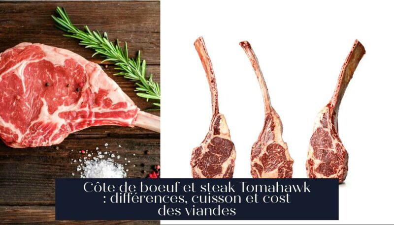 Côte de boeuf et steak Tomahawk : différences, cuisson et cost des viandes
