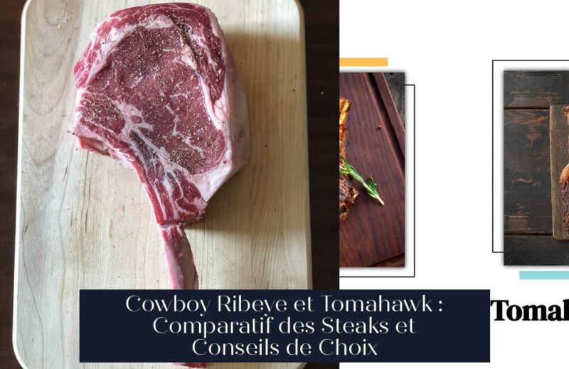 Cowboy Ribeye et Tomahawk : Comparatif des Steaks et Conseils de Choix