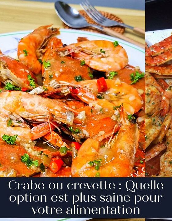 Crabe ou crevette : Quelle option est plus saine pour votre alimentation